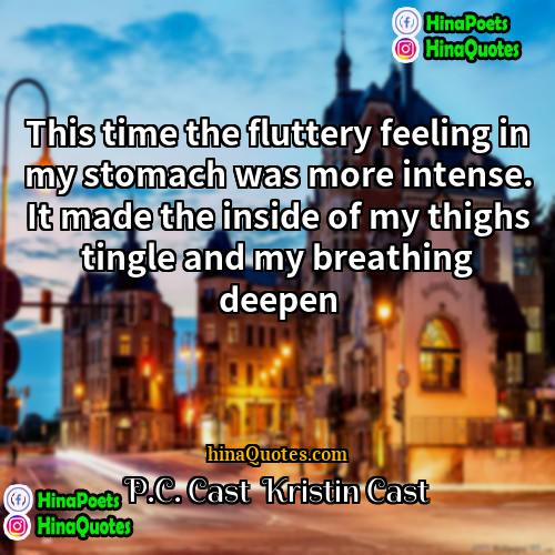 PC Cast  Kristin Cast Quotes | This time the fluttery feeling in my